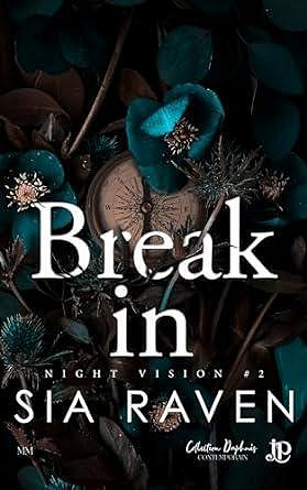 Night Vision, Tome 2 : Break In - Sia Raven (2024)