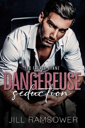 Les Frères Byrne, Tome 4 : Dangereuse séduction - Jill Ramsower (2024)