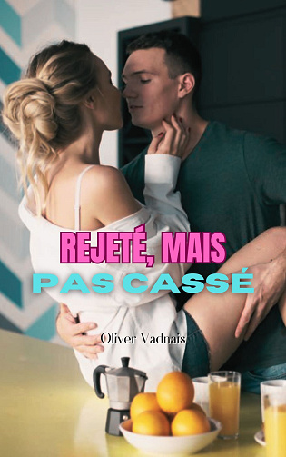 Rejeté, Mais Pas Cassé - Oliver Vadnais (2024)