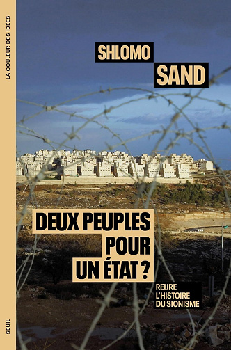 Deux peuples pour un État ? Relire l'histoire du sionisme - Shlomo Sand (2024)