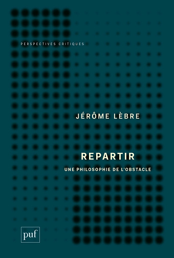 Repartir. Une philosophie de l'obstacle - Jérôme Lèbre (2023)