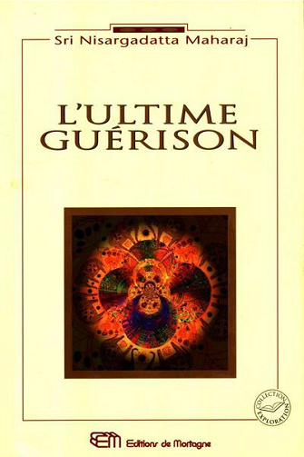 Sri Nisargadatta Maharaj - L'Ultime guérison