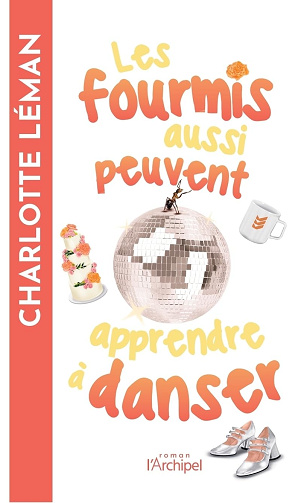 Les fourmis aussi peuvent apprendre à danser - Charlotte Léman (2024)
