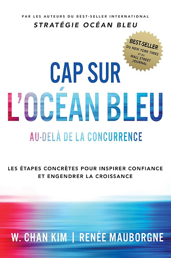 Cap sur l'Océan Bleu: Au-delà de la concurrence -  W.Chan Kim (2017)