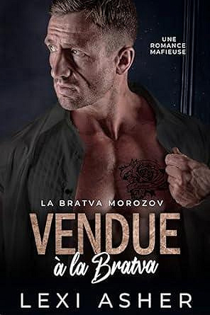 La Bratva Morozov, Tome 4 : Vendue à la Bratva - Lexi Asher (2024)