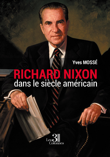Richard Nixon dans le Siècle Américain - Yves Mossé (2022)