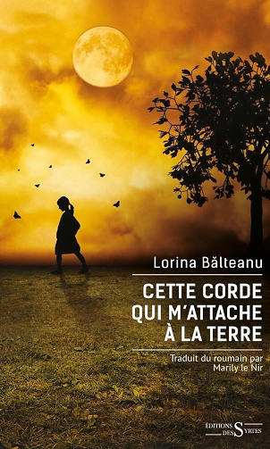 Cette corde qui m'attache à la terre - Lorina Balteanu (2024)