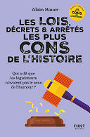Alain Bauer - Les Lois, décrets et arrêtés les plus cons de l'histoire. Dans la collection "Les plus cons de l'histoire", dirigée par Alain Bauer (2024)