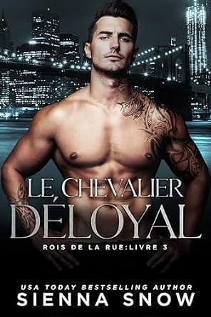 Rois de La Rue, Tome 3 : Le Chevalier Déloyal - Sienna Snow (2024)