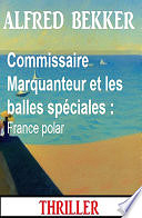 Alfred Bekker - Commissaire Marquanteur et les balles spéciales : France polar (2024)
