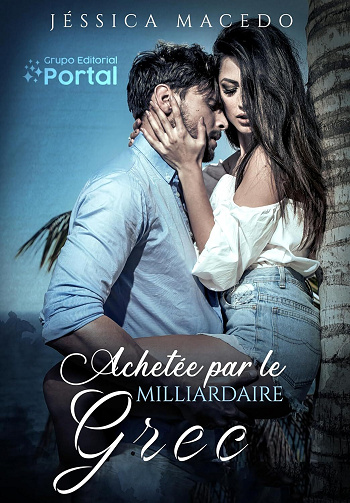 Achetée par le milliardaire grec - Jéssica Macedo (2024)