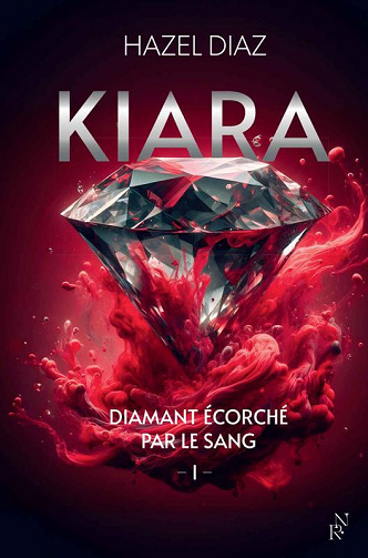 Kiara diamant écorché par le sang, Tome 1 - Hazel Diaz (2024)