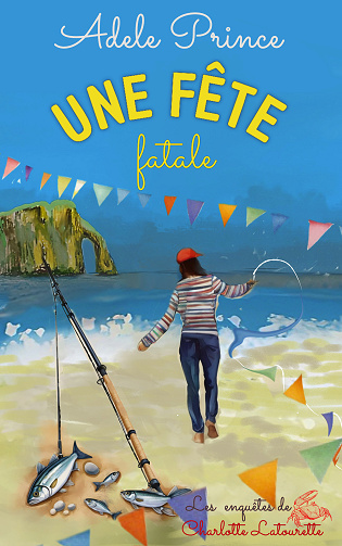 Les Enquêtes de Charlotte Latourette, Tome 6 : Une fête fatale - Adele Prince (2024)