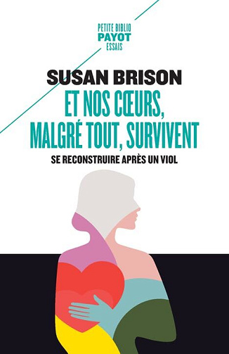 Et nos coeurs, malgré tout, survivent : Se reconstruire après un viol - Susan Brison (2024)