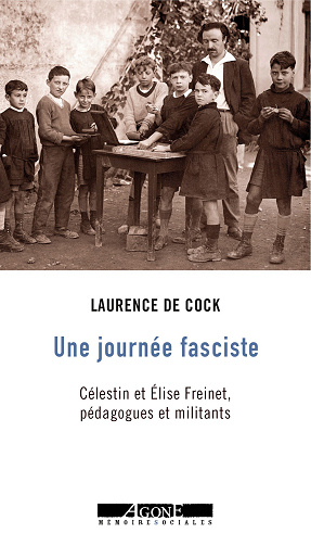 Une journée fasciste : Célestin et Élise Freinet, pédagogues et militants - Laurence de Cock (2022)