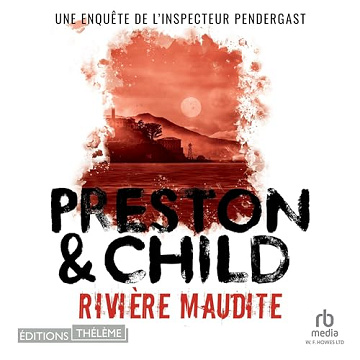 Rivière maudite: Une enquête de l'inspecteur Pendergast (Pendergast 19) Lincoln Child (2024)