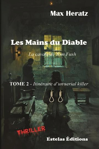 Tom Fush, itinéraire d'un serial killer : Tome 2 : Les mains du diable (2024)