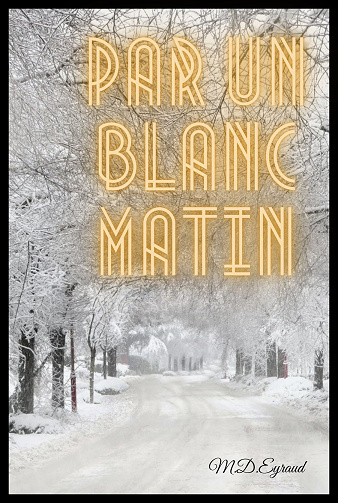 Par un blanc matin - M.D. Eyraud (2024)