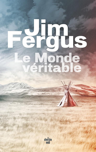 Le Monde véritable - Jim Fergus (2024)