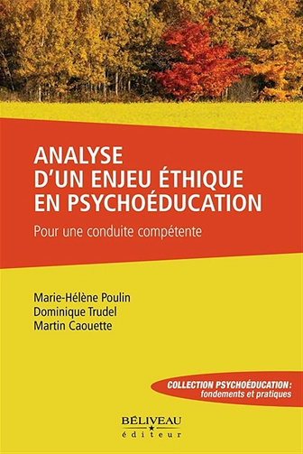 Analyse d'un enjeu éthique en psychoéducation - Martin Caouette, Marie-Hélène Poulin, Dominique Trudel (2024)