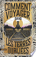Sarah Brooks - Comment voyager dans les terres oubliées - version VF The Cautious traveller's guide to the Wastelands - le livre phénomène (2024)