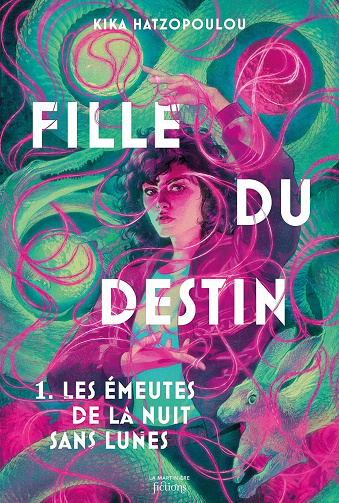 Fille du Destin, Tome 1 : Les Émeutes de la nuit sans lunes - Kika Hatzopoulou (2024)