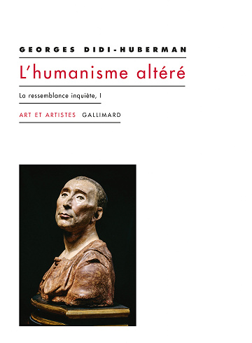 L'Humanisme altéré (Tome 1) - La ressemblance inquiète - Georges Didi-Huberman (2023)