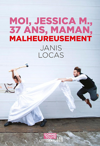 Moi, Jessica M., 37 ans, maman, malheureusement -  Janis Locas (2024)