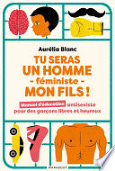 Aurélia Blanc - Tu seras un homme féministe mon fils (2018)