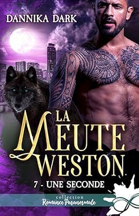 La meute Weston, Tome 7 : Une seconde - Dannika Dark (2024)