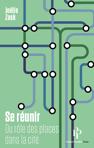Se réunir : Du rôle des places dans la cité - Joëlle Zask (2022)