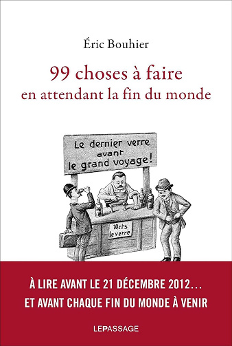 99 choses à faire en attendant la fin du monde -  Éric Bouhier (2012)