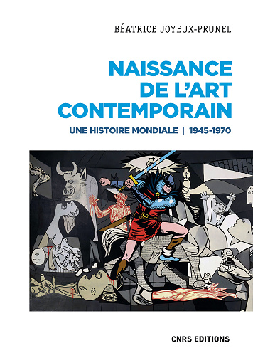 Naissance de l'art contemporain. 1945-1970. Une histoire mondiale - Beatrice Joyeux-Prunel (2021)
