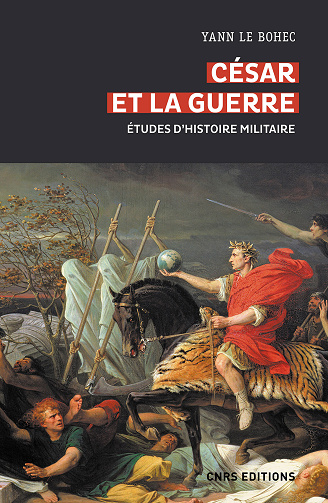 César et la guerre : Études d'histoire militaire - Yann Le Bohec (2021)