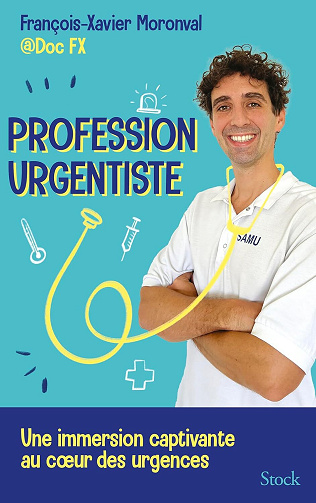 Profession urgentiste : Une immersion passionnante aux urgences avec Doc FX - François-Xavier Moronval (2024)