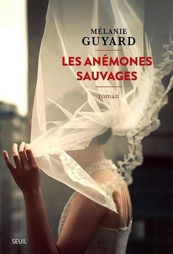 Les Anémones sauvages - Mélanie Guyard [Rentrée Littérature 2024]