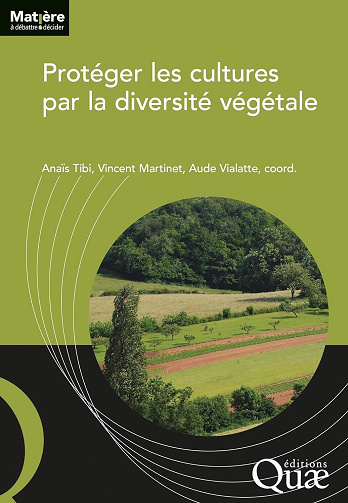 Protéger les cultures par la diversité végétale - Anaïs Tibi, Vincent Martinet, Aude Vialatte (2023)