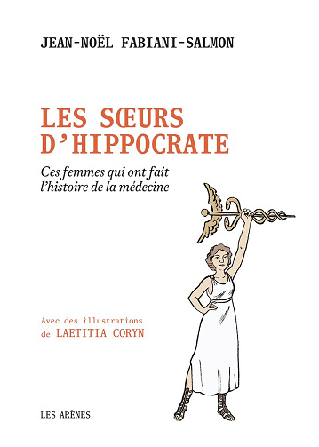 Les Soeurs d'Hippocrate - Ces femmes qui ont fait l'histoire de la médecine - Jean-Noël Fabiani-Salmon (2023)