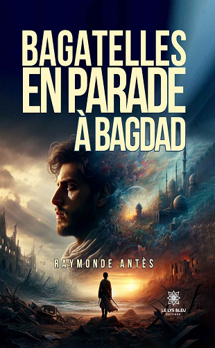 Bagatelles en parade à Bagdad - Raymonde Antès (2024)