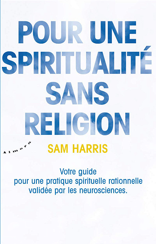 Pour une spiritualité sans religion - Sam Harris