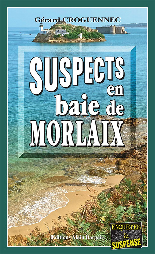 Les enquêtes du Commandant l'Hostis, Tome 8 - Suspects en Baie de Morlaix - Gérard Croguennec (2024)