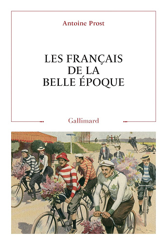 Les Français de la Belle Époque -  Antoine Prost (2019)