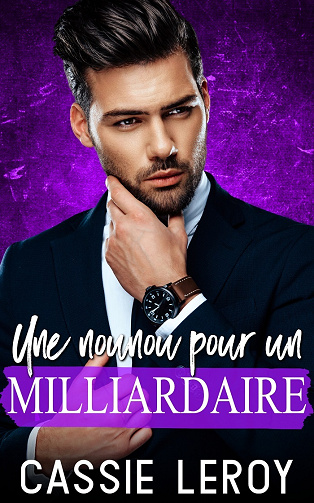 Papas Pleins Aux As, Tome 1 : Une Nounou pour un Milliardaire - Cassie Leroy (2024)