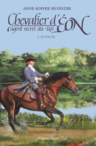 Chevalier d'Éon, agent secret du Roi (Tome 4) - Le Pacte -  Anne-Sophie Silvestre (2013)