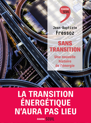 Sans transition : Une nouvelle histoire de l'énergie - Jean-Baptiste Fressoz (2024)