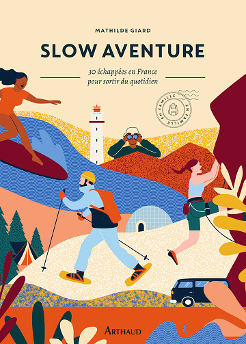 Slow aventure : 30 échappées en France pour sortir de son quotidien - Mathilde Giard (2024)