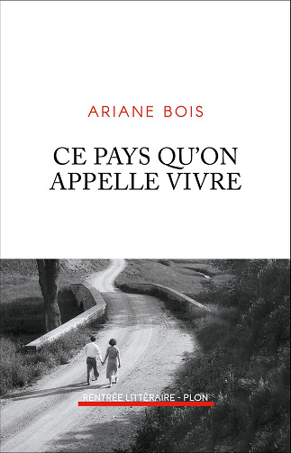Ce pays qu'on appelle vivre - Ariane Bois (2023)