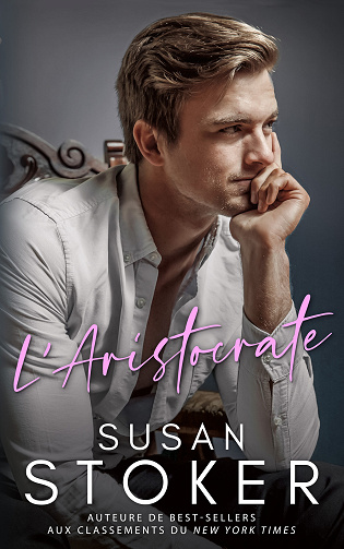 Le Fruit du hasard, Tome 2 : L’Aristocrate - Susan Stoker (2024)