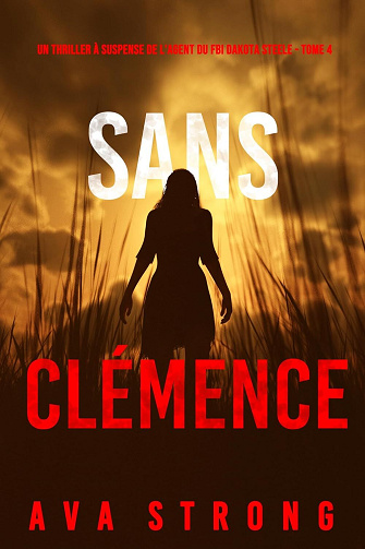 Dakota Steele, Tome 4 : Sans Clémence - Ava Strong (2024)