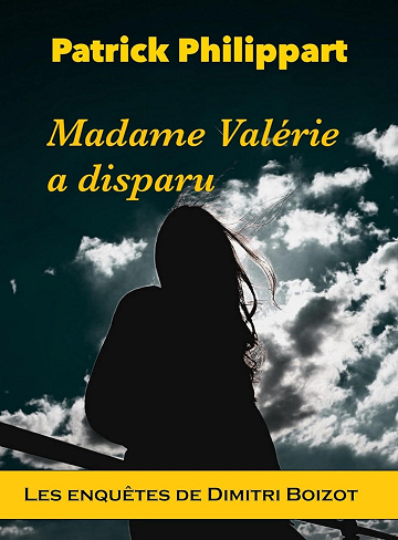 Madame Valérie a disparu (Les enquêtes de Dimitri Boizot) - Patrick Philippart (2024)